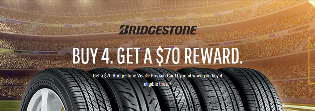 BUY 4 Bridgestone Tires. GET A $70 REWARD.